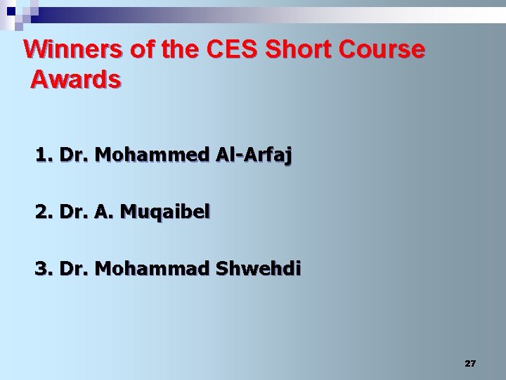 Winners of the CES Short Course Awards 1. Dr. Mohammed Al-Arfaj 2. Dr. A.