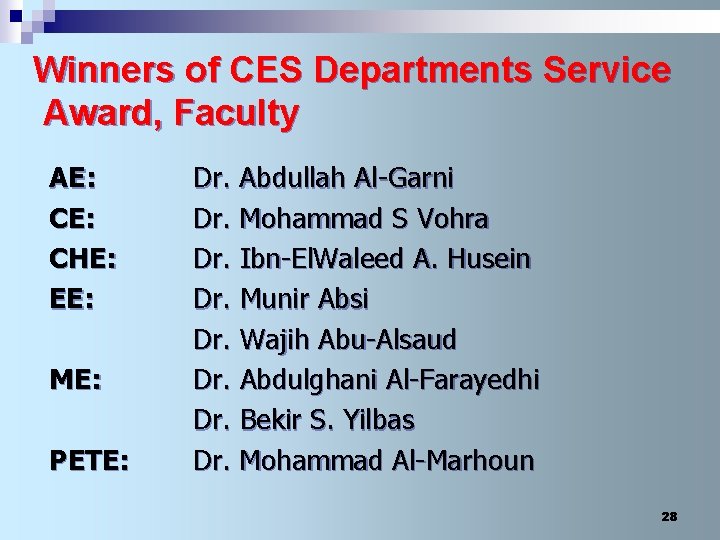 Winners of CES Departments Service Award, Faculty AE: CHE: EE: ME: PETE: Dr. Abdullah