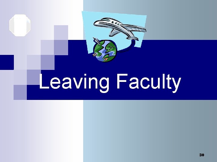 Leaving Faculty 30 