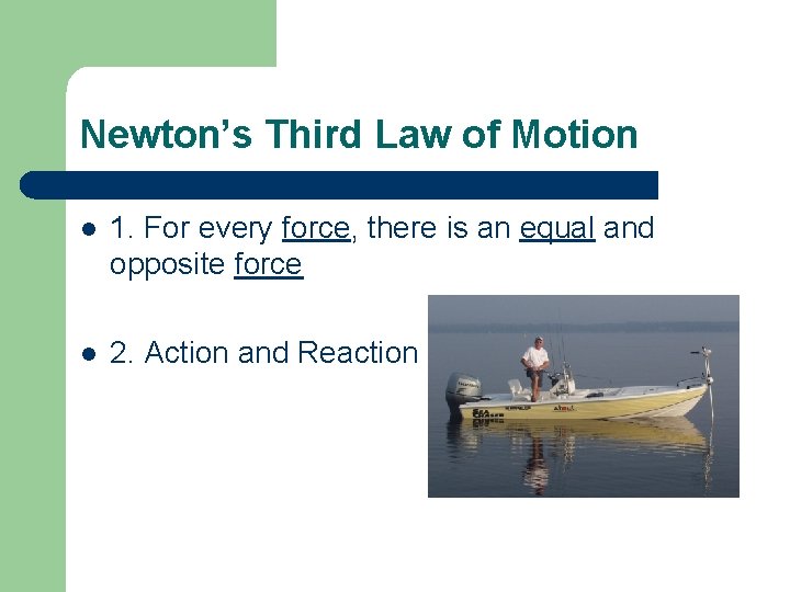 Newton’s Third Law of Motion l 1. For every force, there is an equal