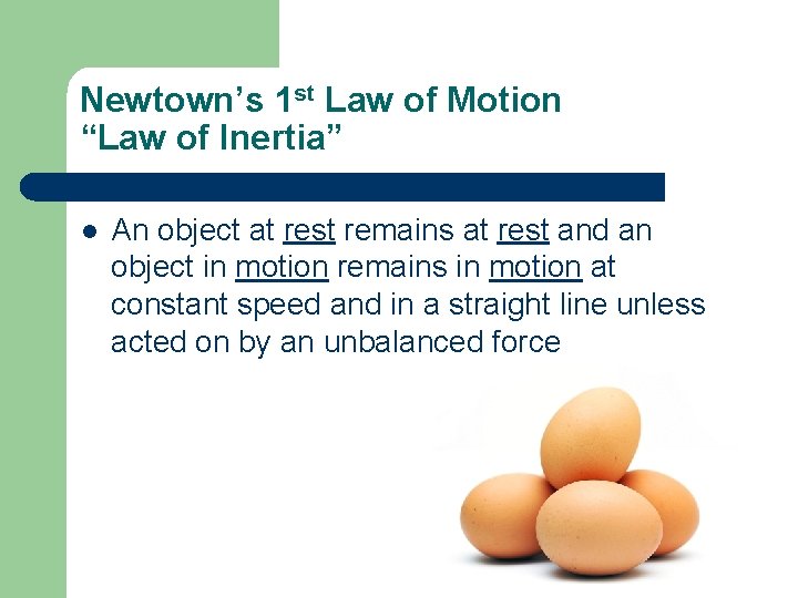 Newtown’s 1 st Law of Motion “Law of Inertia” l An object at rest