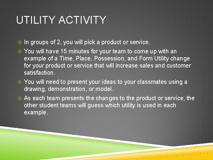 UTILITY ACTIVITY In groups of 2, you will pick a product or service. You