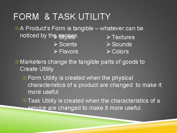 FORM & TASK UTILITY A Product’s Form is tangible – whatever can be noticed