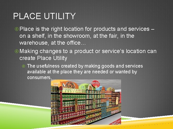 PLACE UTILITY Place is the right location for products and services – on a