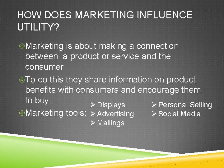 HOW DOES MARKETING INFLUENCE UTILITY? Marketing is about making a connection between a product
