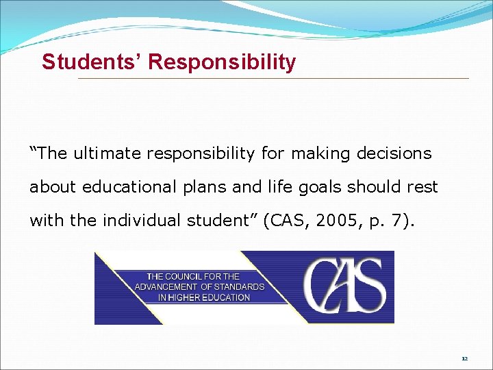 Students’ Responsibility “The ultimate responsibility for making decisions about educational plans and life goals