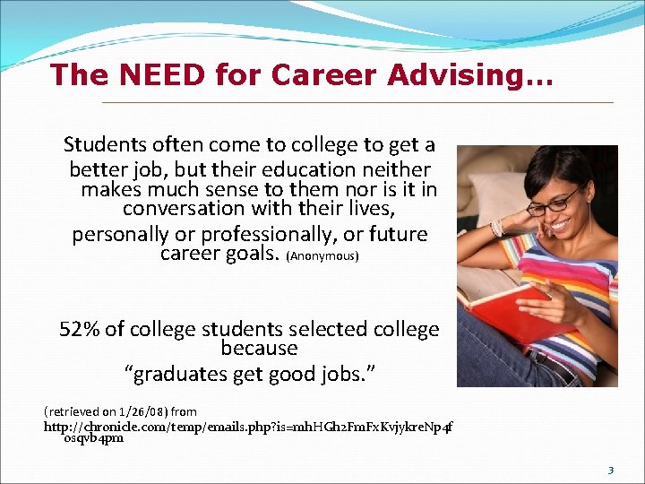 The NEED for Career Advising… Students often come to college to get a better