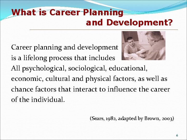 What is Career Planning and Development? Career planning and development is a lifelong process