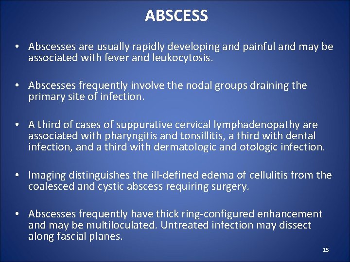 ABSCESS • Abscesses are usually rapidly developing and painful and may be associated with