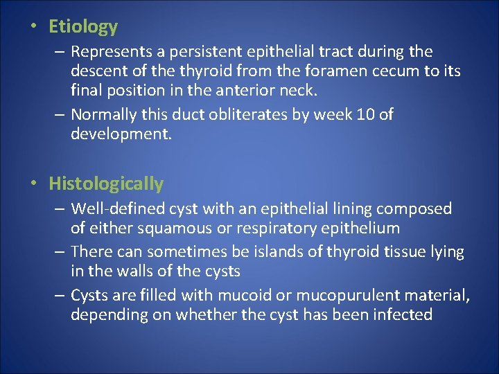  • Etiology – Represents a persistent epithelial tract during the descent of the