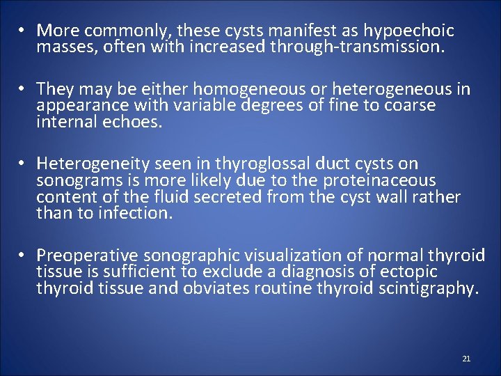  • More commonly, these cysts manifest as hypoechoic masses, often with increased through-transmission.