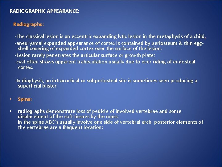 RADIOGRAPHIC APPEARANCE: Radiographs: -The classical lesion is an eccentric expanding lytic lesion in the