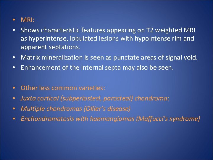  • MRI: • Shows characteristic features appearing on T 2 weighted MRI as