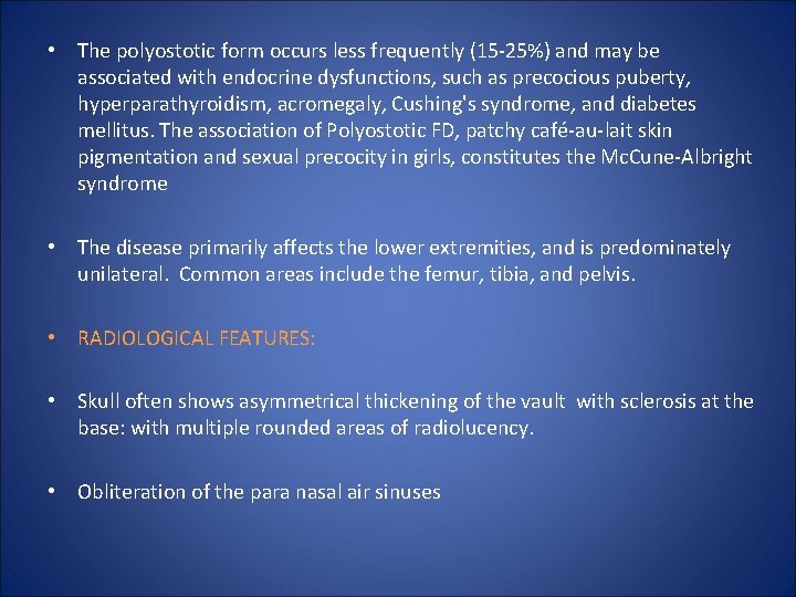  • The polyostotic form occurs less frequently (15 -25%) and may be associated