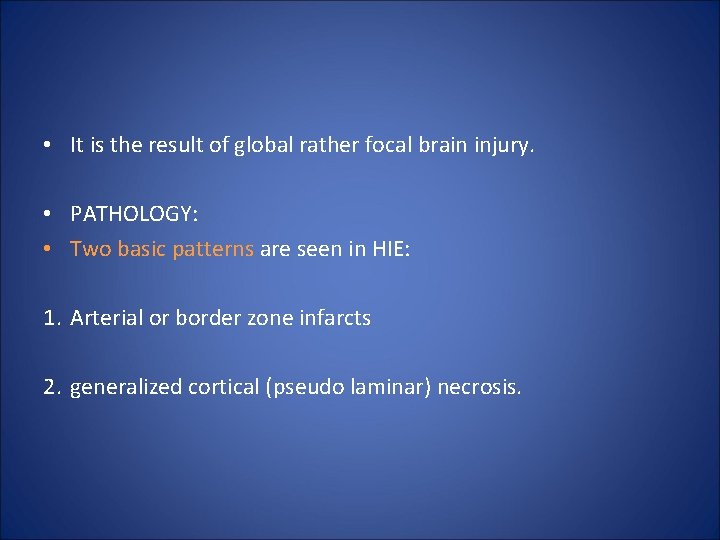  • It is the result of global rather focal brain injury. • PATHOLOGY: