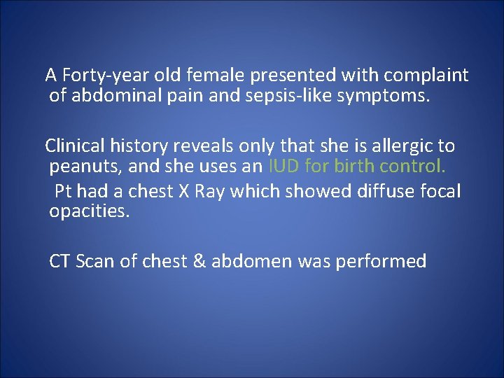  A Forty-year old female presented with complaint of abdominal pain and sepsis-like symptoms.