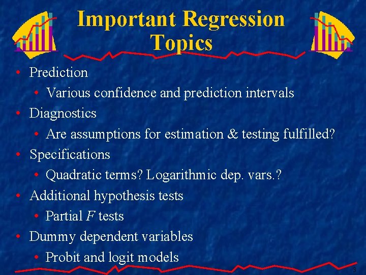 Important Regression Topics • Prediction • Various confidence and prediction intervals • Diagnostics •