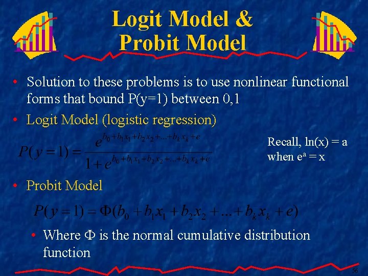 Logit Model & Probit Model • Solution to these problems is to use nonlinear