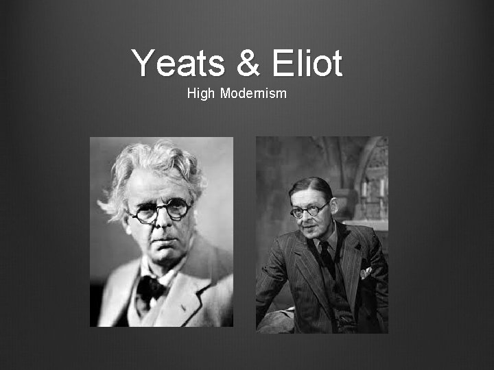 Yeats & Eliot High Modernism 