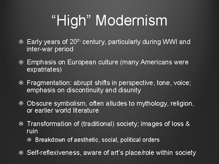 “High” Modernism Early years of 20 th century, particularly during WWI and inter-war period