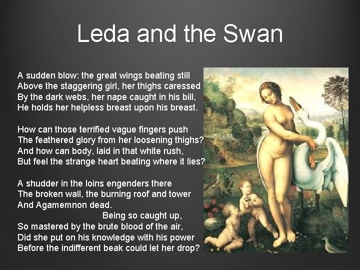 Leda and the Swan A sudden blow: the great wings beating still Above the