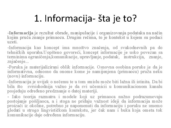 1. Informacija- šta je to? -Informacija je rezultat obrade, manipulacije i organizovanja podataka na