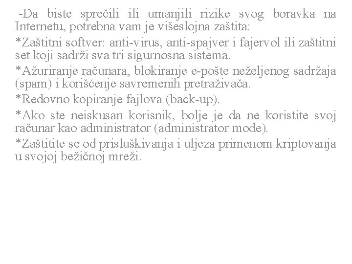  -Da biste sprečili umanjili rizike svog boravka na Internetu, potrebna vam je višeslojna