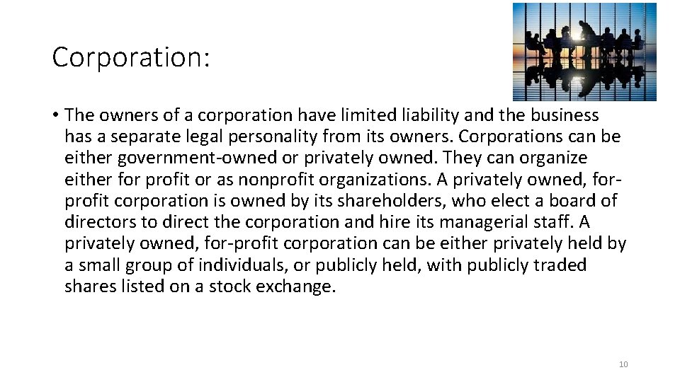 Corporation: • The owners of a corporation have limited liability and the business has