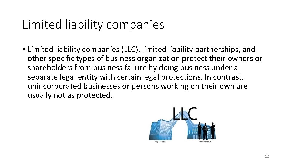 Limited liability companies • Limited liability companies (LLC), limited liability partnerships, and other specific