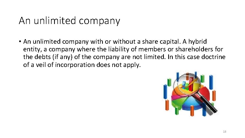 An unlimited company • An unlimited company with or without a share capital. A