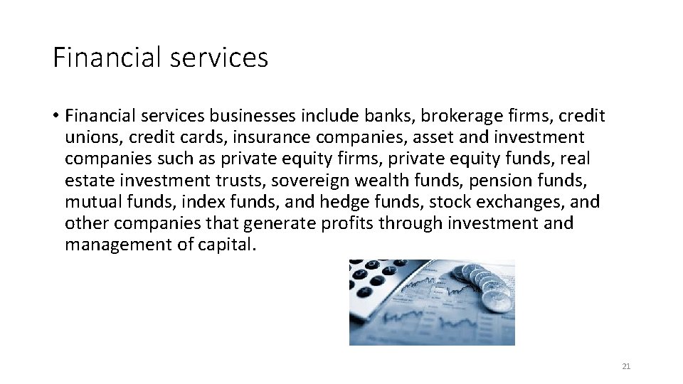 Financial services • Financial services businesses include banks, brokerage firms, credit unions, credit cards,