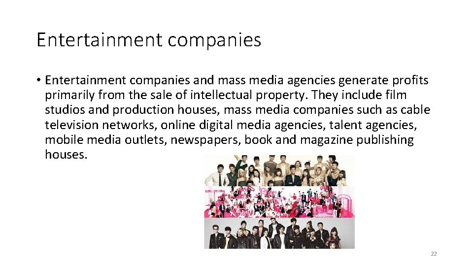 Entertainment companies • Entertainment companies and mass media agencies generate profits primarily from the