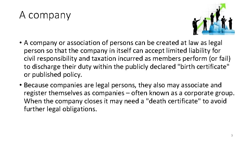 A company • A company or association of persons can be created at law