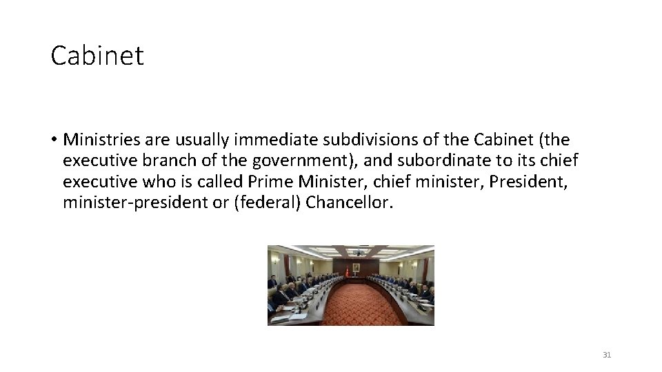 Cabinet • Ministries are usually immediate subdivisions of the Cabinet (the executive branch of