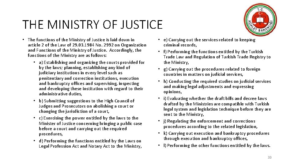 THE MINISTRY OF JUSTICE • The functions of the Ministry of Justice is laid