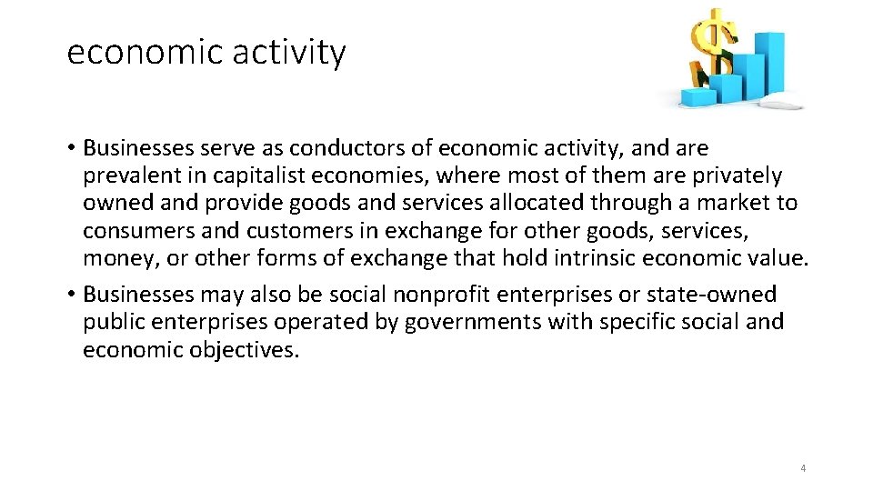 economic activity • Businesses serve as conductors of economic activity, and are prevalent in