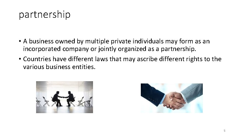 partnership • A business owned by multiple private individuals may form as an incorporated