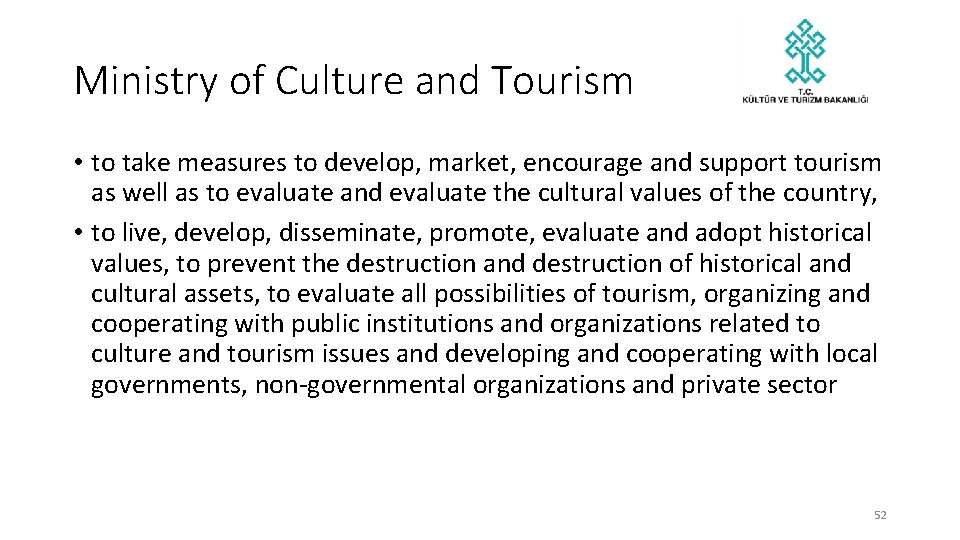 Ministry of Culture and Tourism • to take measures to develop, market, encourage and