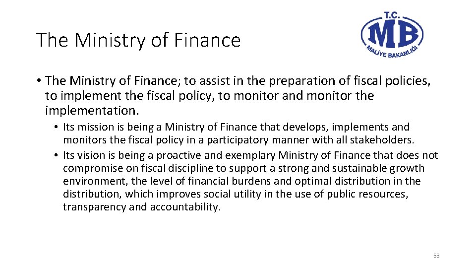 The Ministry of Finance • The Ministry of Finance; to assist in the preparation