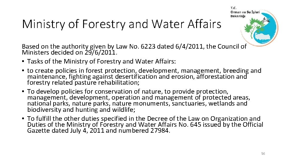 Ministry of Forestry and Water Affairs Based on the authority given by Law No.