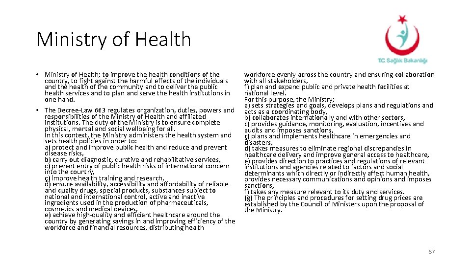 Ministry of Health • Ministry of Health; to improve the health conditions of the