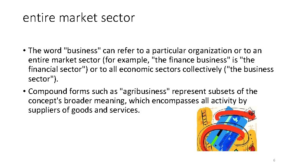 entire market sector • The word "business" can refer to a particular organization or