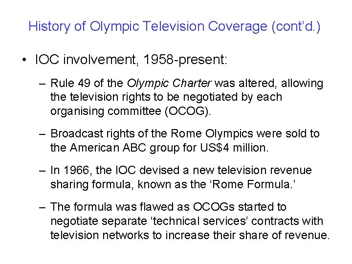 History of Olympic Television Coverage (cont’d. ) • IOC involvement, 1958 -present: – Rule