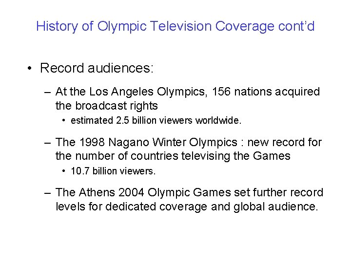 History of Olympic Television Coverage cont’d • Record audiences: – At the Los Angeles