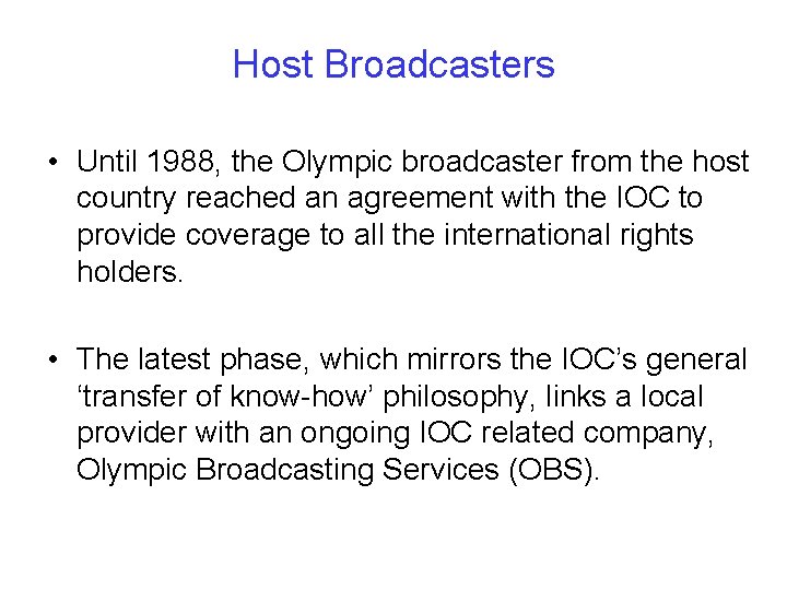 Host Broadcasters • Until 1988, the Olympic broadcaster from the host country reached an