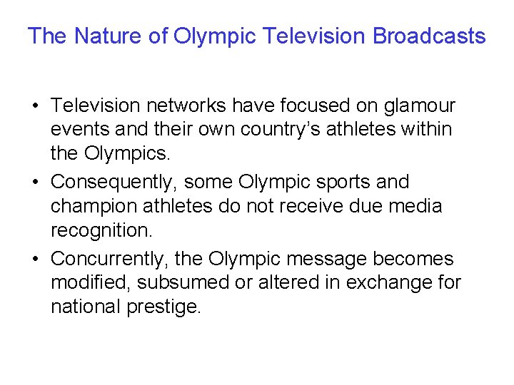 The Nature of Olympic Television Broadcasts • Television networks have focused on glamour events