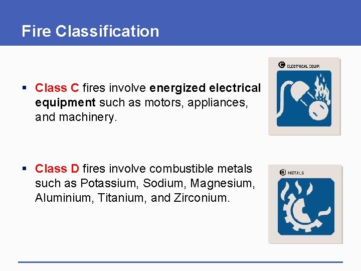 Fire Classification § Class C fires involve energized electrical equipment such as motors, appliances,