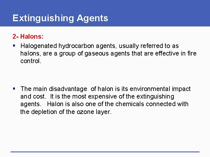 Extinguishing Agents 2 - Halons: § Halogenated hydrocarbon agents, usually referred to as halons,