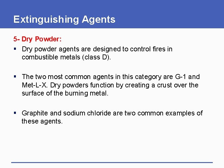 Extinguishing Agents 5 - Dry Powder: § Dry powder agents are designed to control