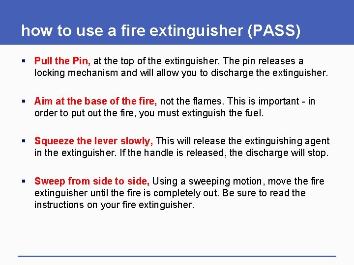 how to use a fire extinguisher (PASS) § Pull the Pin, at the top